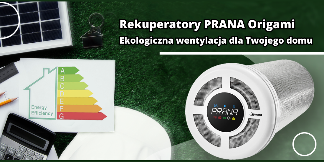 Rekuperatory PRANA ORIGAMI - nowa jakość wentylacji