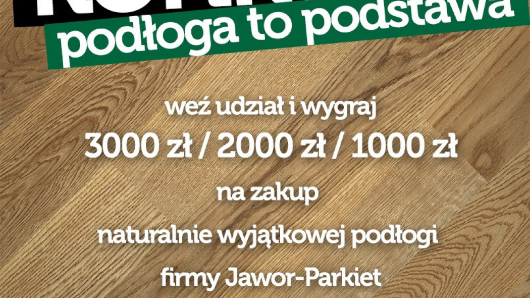 Weź udział w konkursie i wygraj drewnianą podłogę od Jawor-Parkiet!