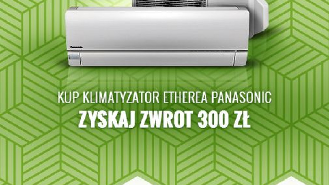 Promocja Panasonic na urządzenia klimatyzacyjne Etherea