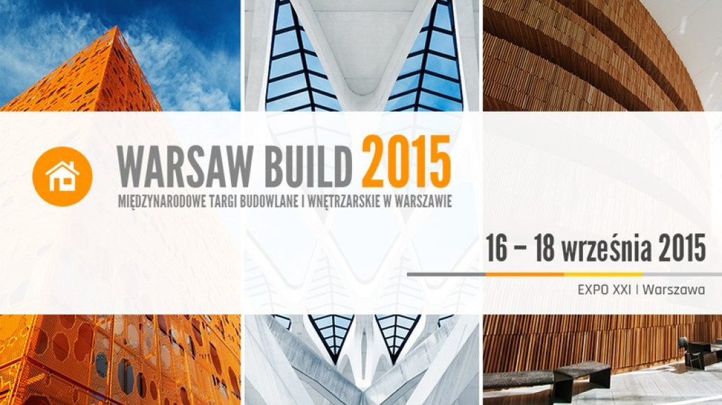 Zapraszamy na Warsaw Build 2015 - spotkania z ekspertami branży budowlanej