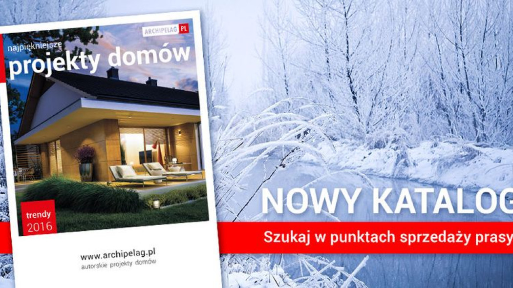 Najpiękniejsze Projekty Domów ARCHIPELAG - nowy katalog już w sprzedaży!