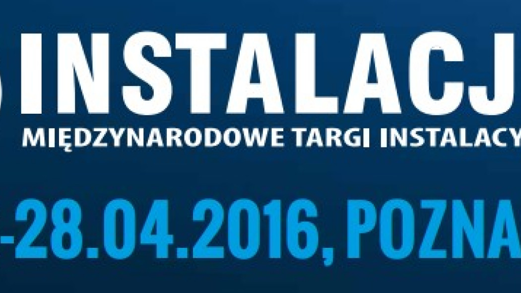 Znamy główne punkty programu na Targach Instalacje 2016