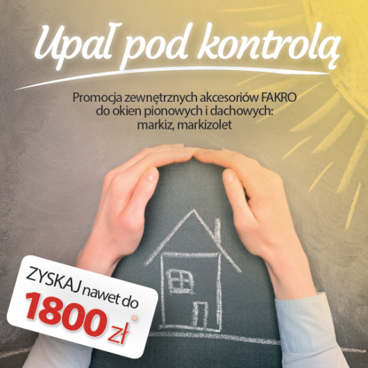 Promocja Fakro &quot;Upał pod kontrolą&quot;