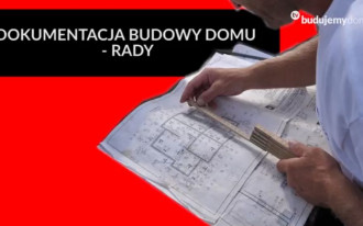 Jak prowadzić dokumentację budowy domu - rady praktyka!