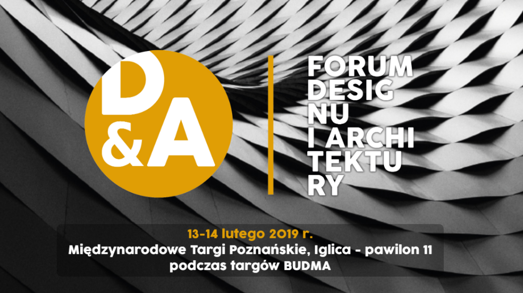 D&A Forum Designu i Architektury - synergia sztuki i biznesu