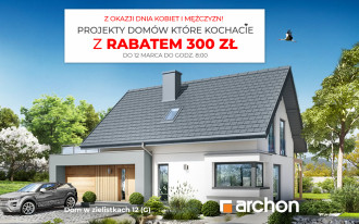 Dzień Kobiet i Mężczyzn w ARCHON+ Wszystkie Projekty Domów z RABATEM 300 zł