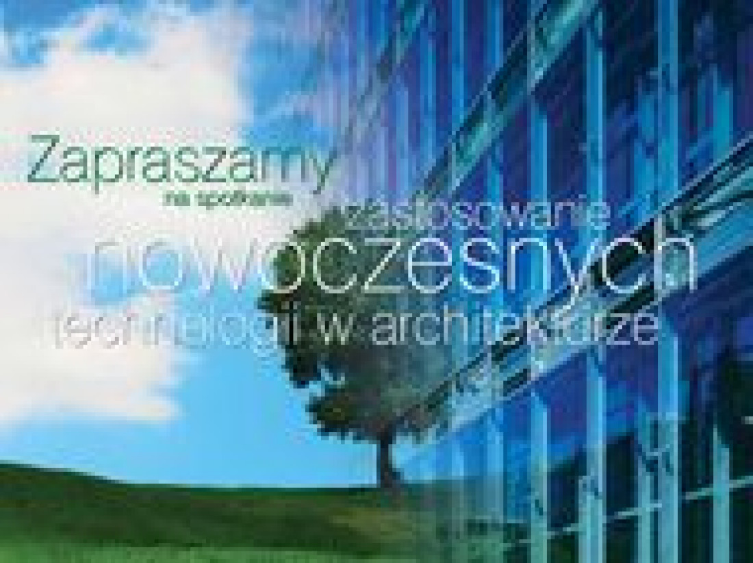 Pilkington Polska zaprasza na seminaria „Zastosowanie nowoczesnych technologii w architekturze” 