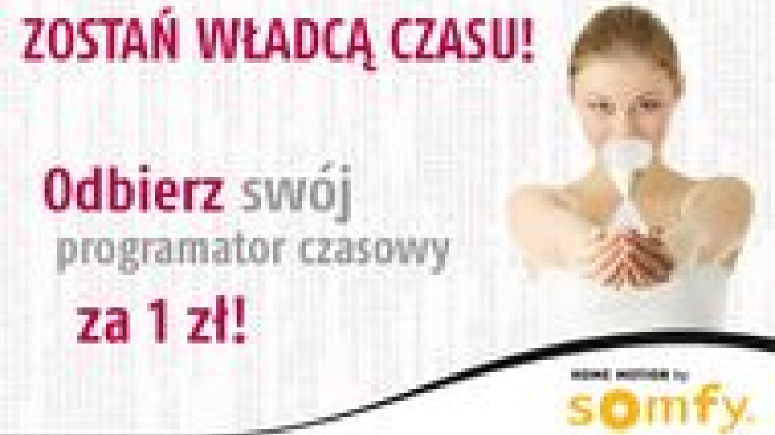 "Zostań władcą czasu" Promocja Somfy 