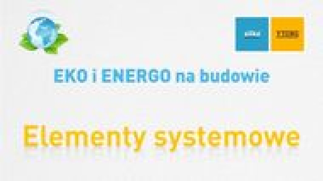 EKO i ENERGO: Budować energooszczędnie – elementy systemowe