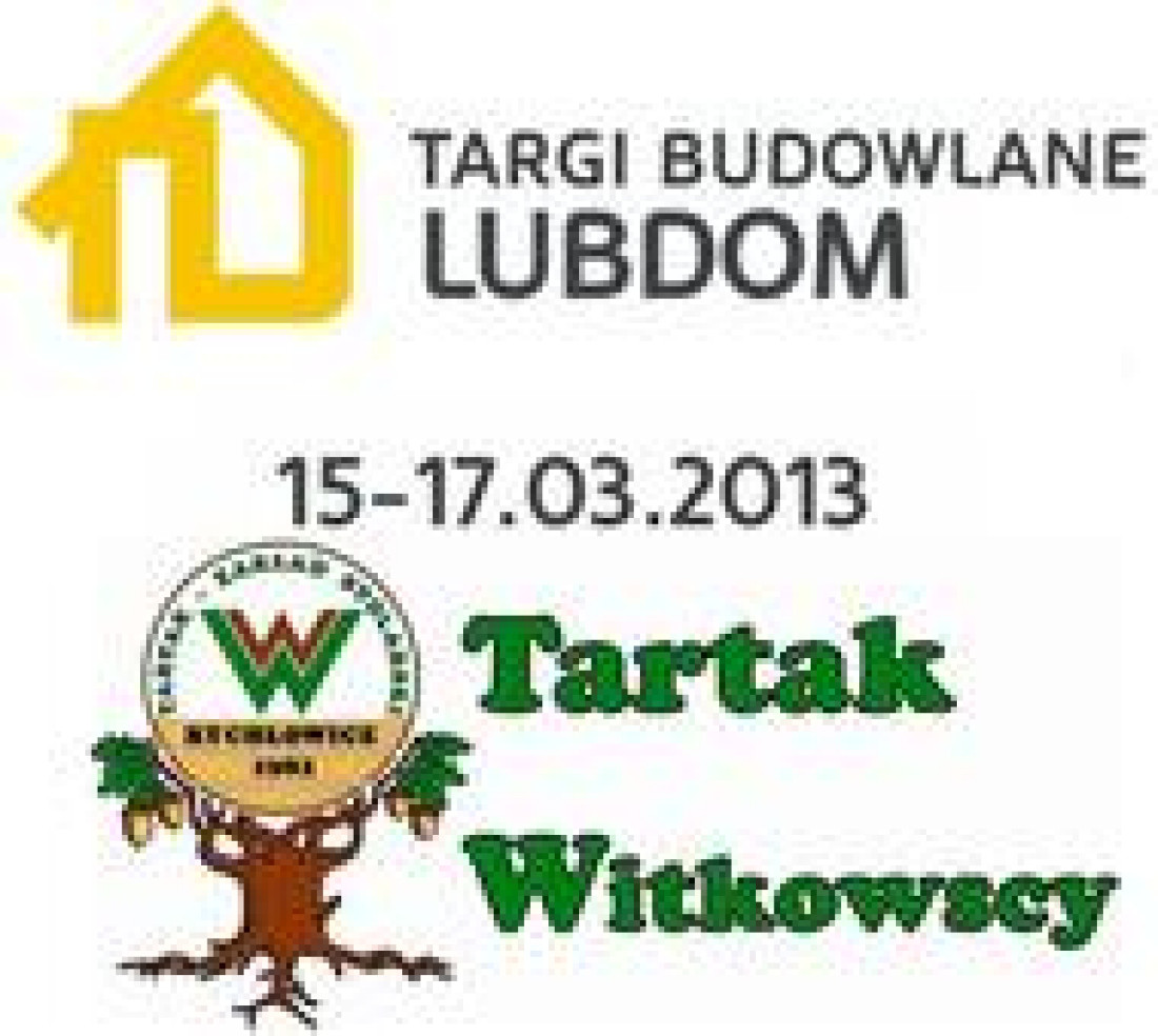 Targi Budowlane LUBDOM  w Lublinie w dniach 15-17.03.2013 z firmą Tartak Witkowscy