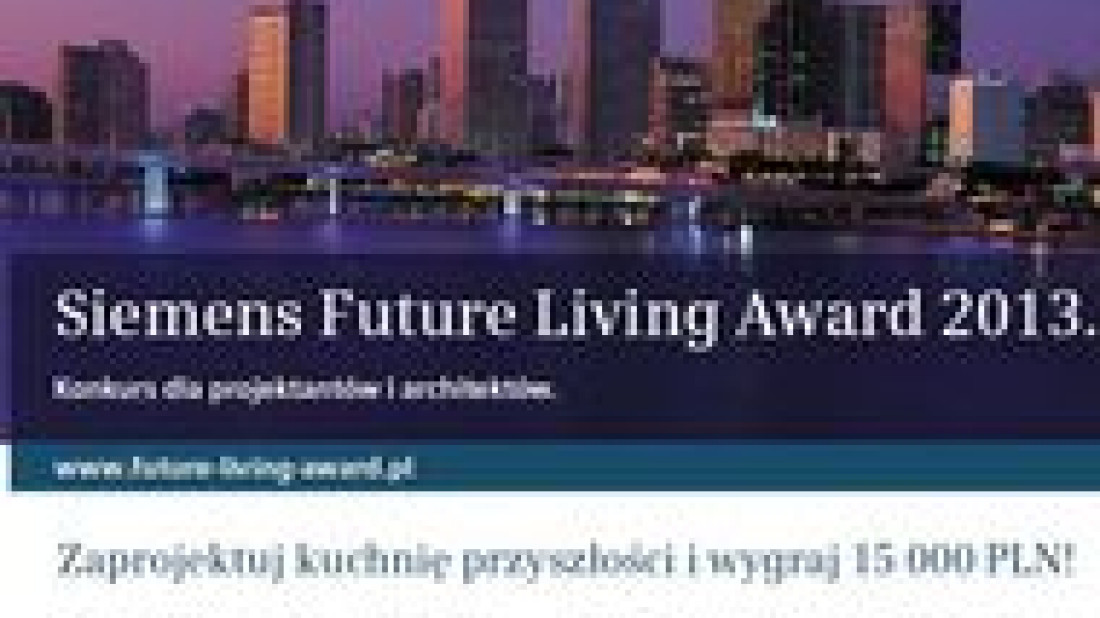 Siemens Future Living Award – wyjątkowy konkurs dla projektantów i architektów