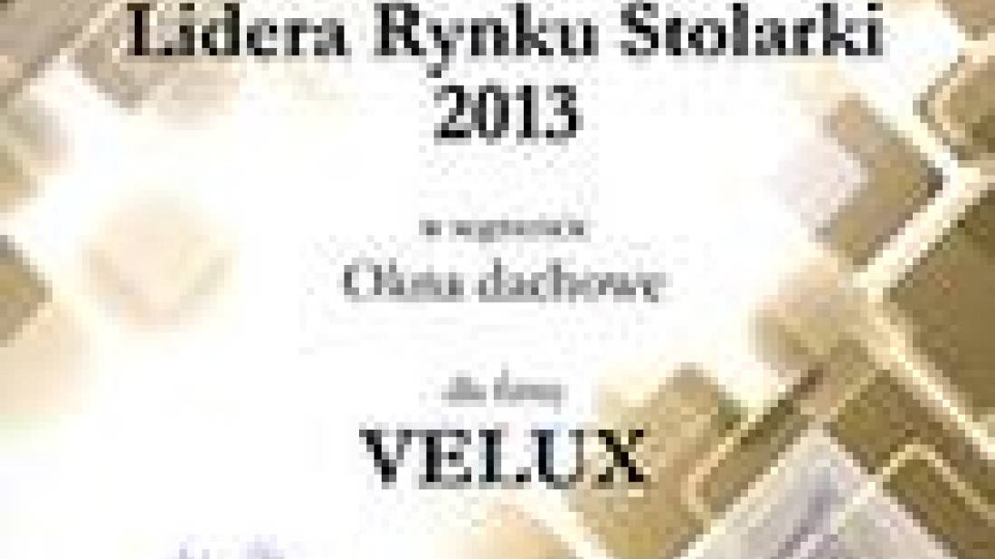 VELUX Liderem Rynku Stolarki 2013 w kategorii okien dachowych