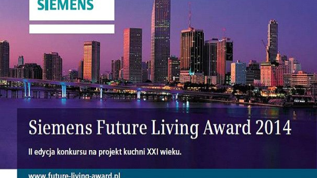Siemens Future Living Award - II edycja konkursu na projekt kuchnii XXI wieku trwa do końca października 2014 r.