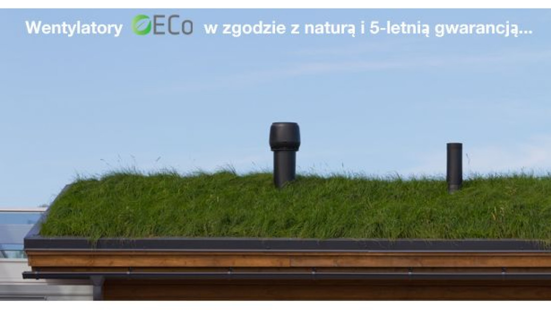 Wentylatory ECO w zgodzie z naturą i 5-letnią gwarancją