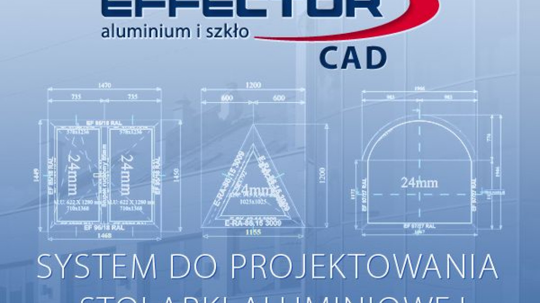 Nowość: Effector CAD - użyteczny program do projektowania konstrukcji stolarki aluminiowej