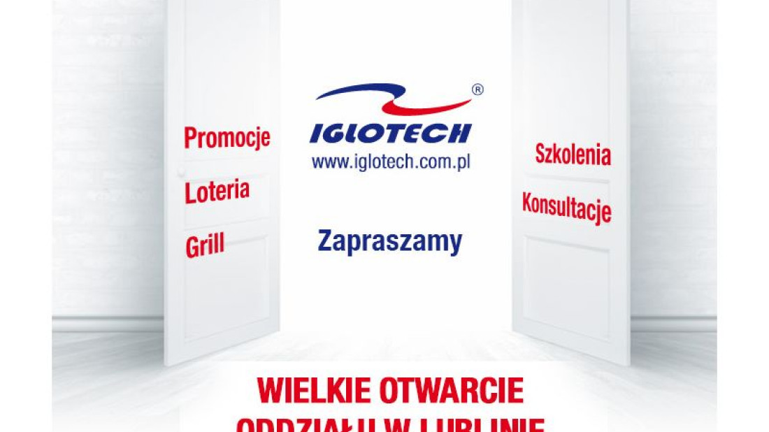 Nowy oddział IGLOTECH  w Lublinie - wielkie otwarcie!