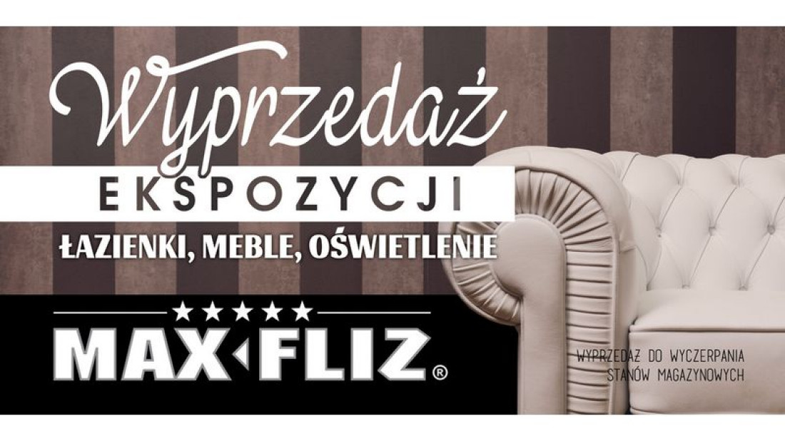 Wyprzedaż ekspozycji w salonach Max-Fliz