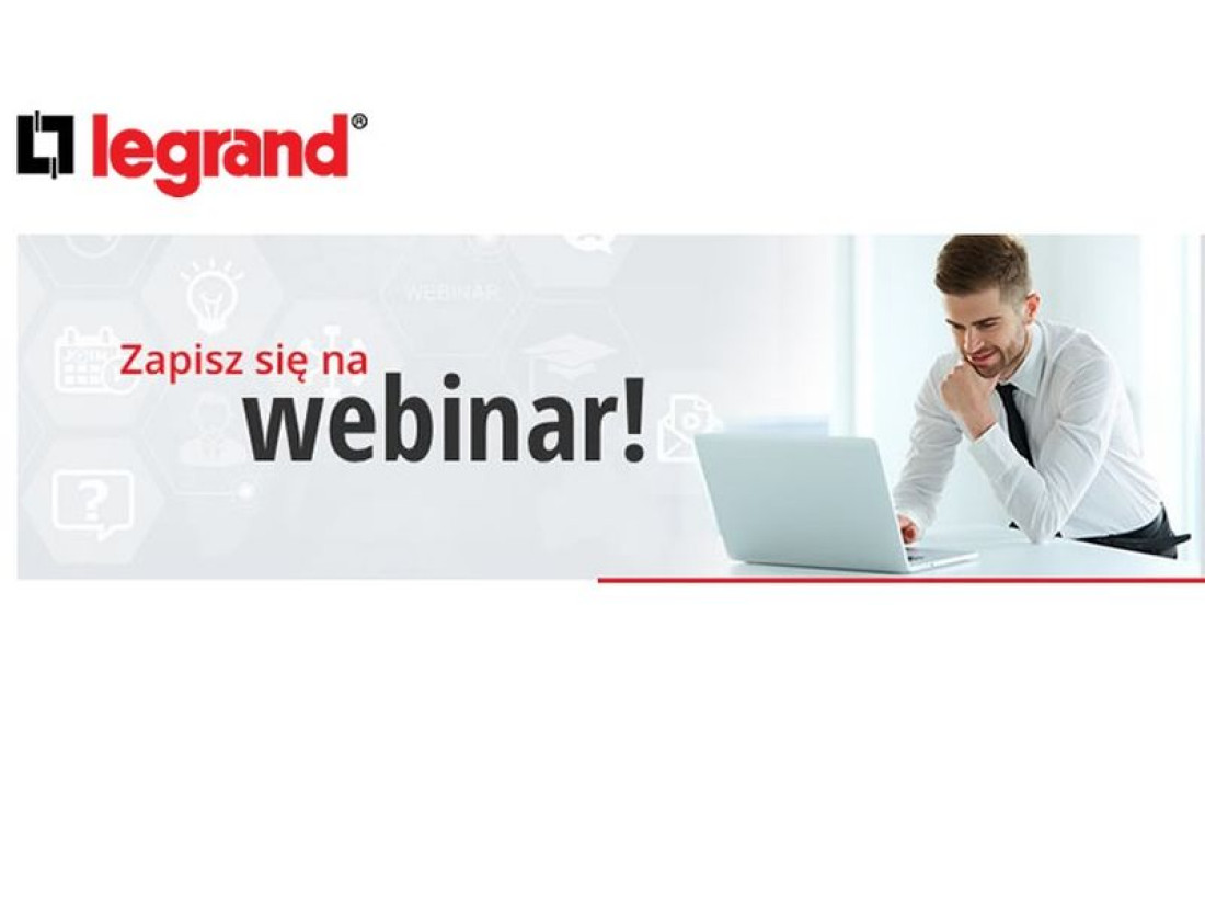 Legrand zaprasza na szkolenie online (webinar)!