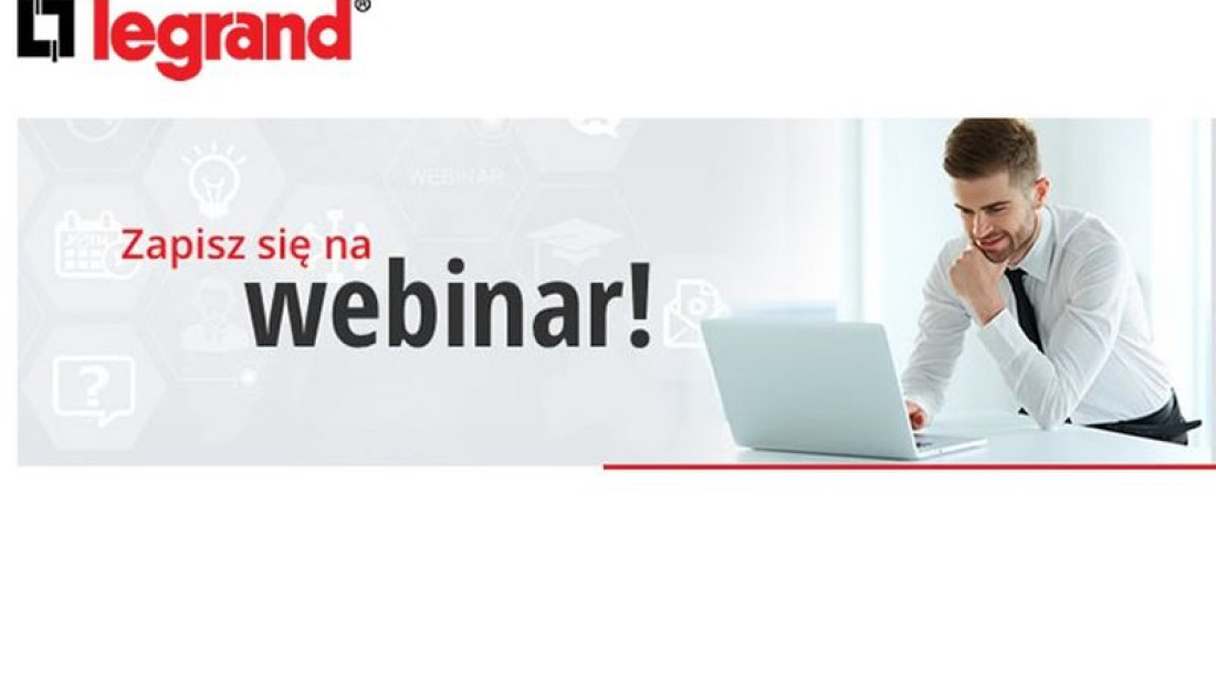 Legrand zaprasza na szkolenie online (webinar)!