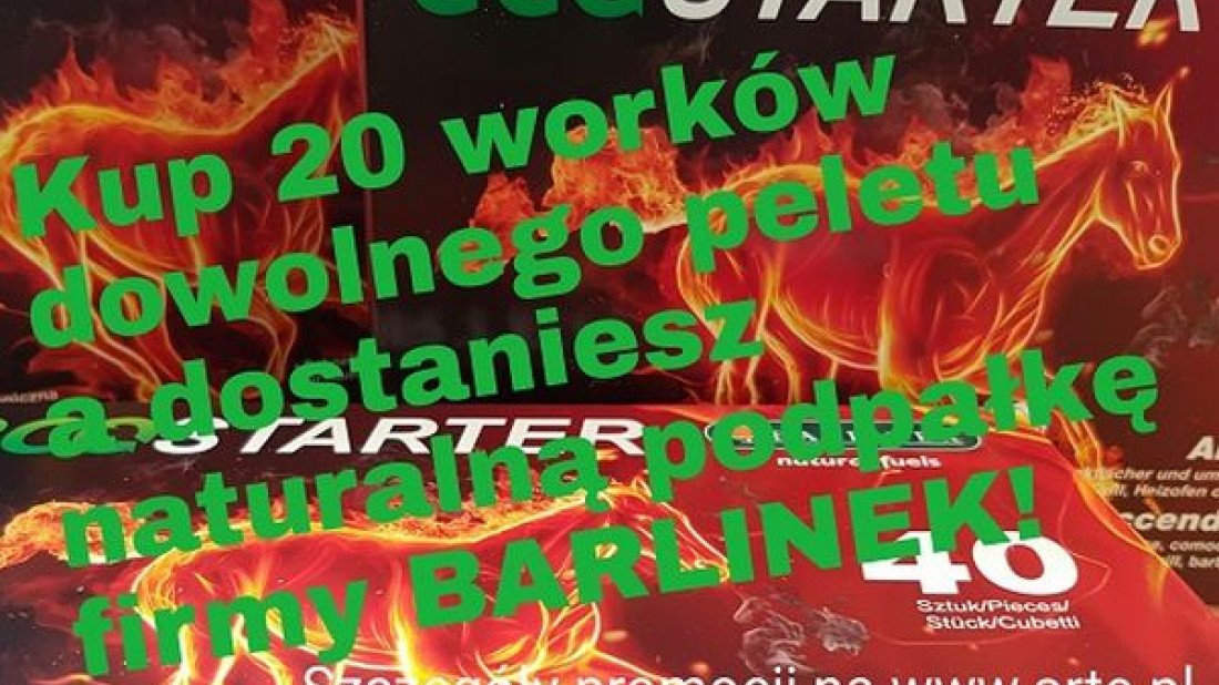 Promocja Orte "Kup 20 worków dowolnego pelletu - naturalną podpałkę Barlinek dostaniesz GRATIS!"