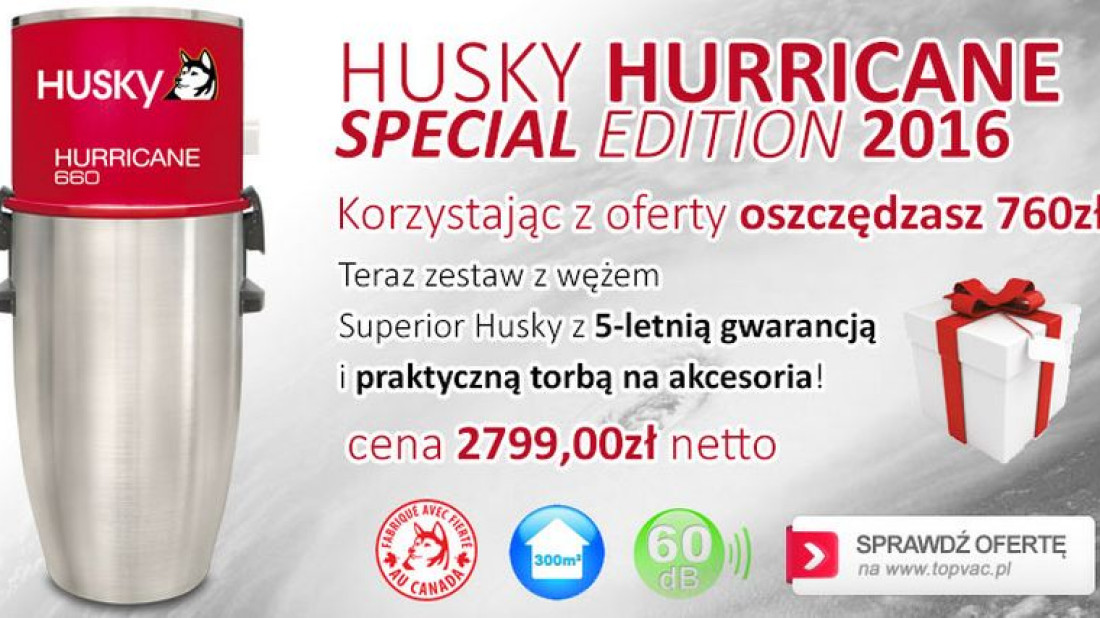 Promocja w TopVac!! HUSKY HURRICANE Special Edition 2016!