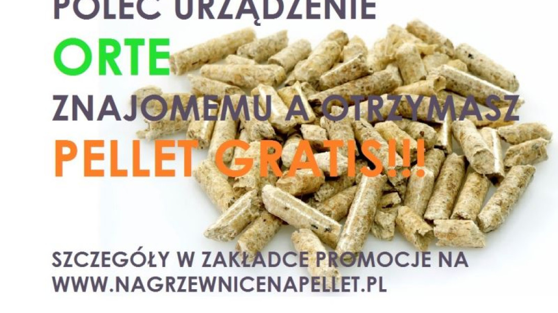 Poleć urządzenie Orte znajomemu, a otrzymasz pellet!!