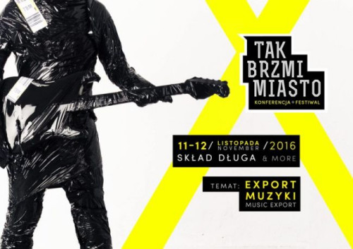 "Tak Brzmi Miasto 2016: EXPORT" to wydarzenie kulturalne łączące w sobie koncerty i ponad 30 paneli, wykładów, prezentacji oraz warsztatów z międzynarodowymi specjalistami