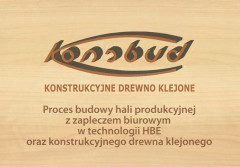 Konsbud budowa hali wraz z zapleczem biurowym w technologii HBE i konstrukcyjnego drewna klejonego