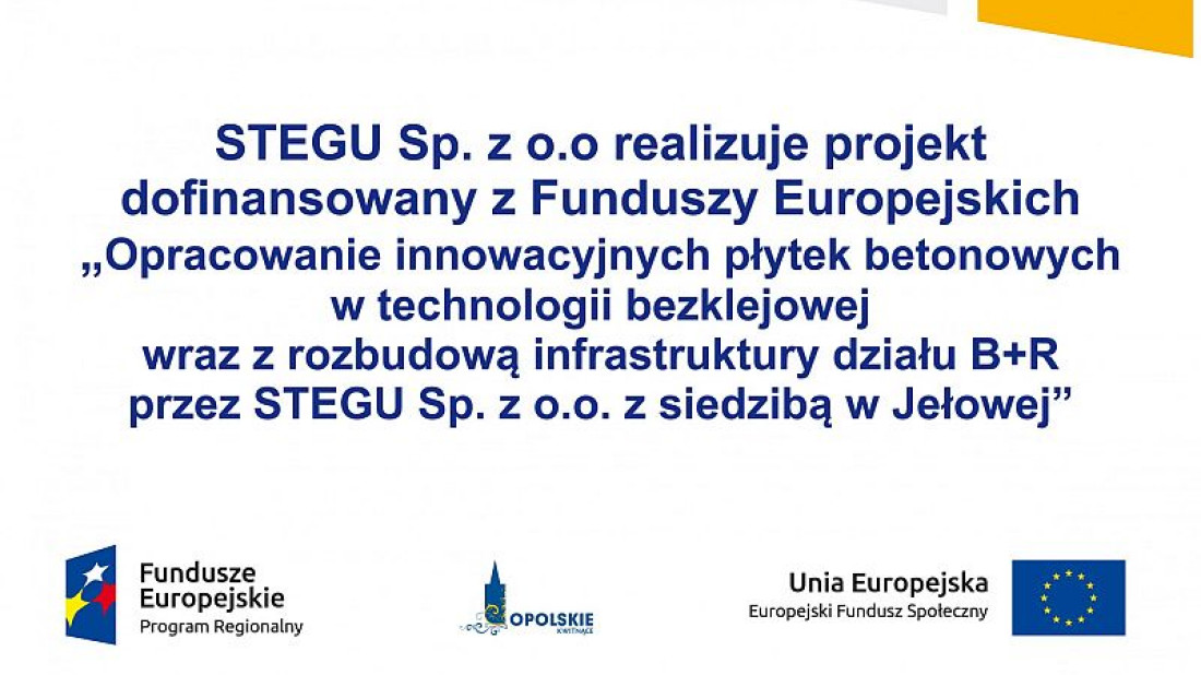 "Opracowanie innowacyjnych płytek betonowych w technologii bezklejowej wraz z rozbudową infrastruktury działu B+R przez STEGU Sp. z o.o. z siedzibą w Jełowej"