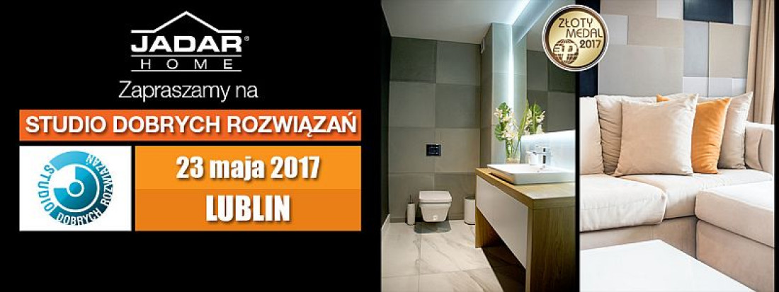 Jadar zaprasza: Studio Dobrych Rozwiązań - Lublin 2017