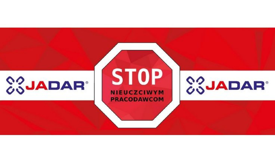 Jadar wspiera akcję "Stop nieuczciwym pracodawcom"