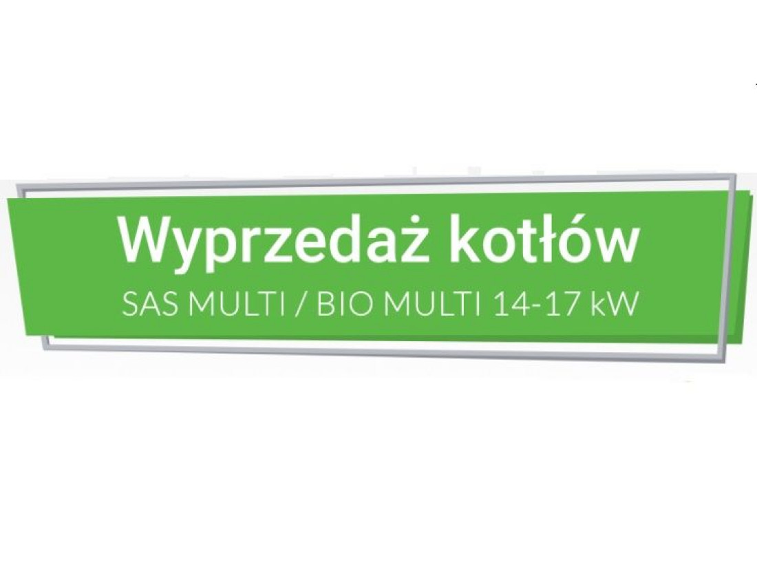 Wyprzedaż kotłów SAS MULTI/BIO MULTI 14-17 kW