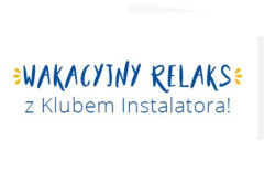 Wakacyjny Relaks z Klubem Instalatora