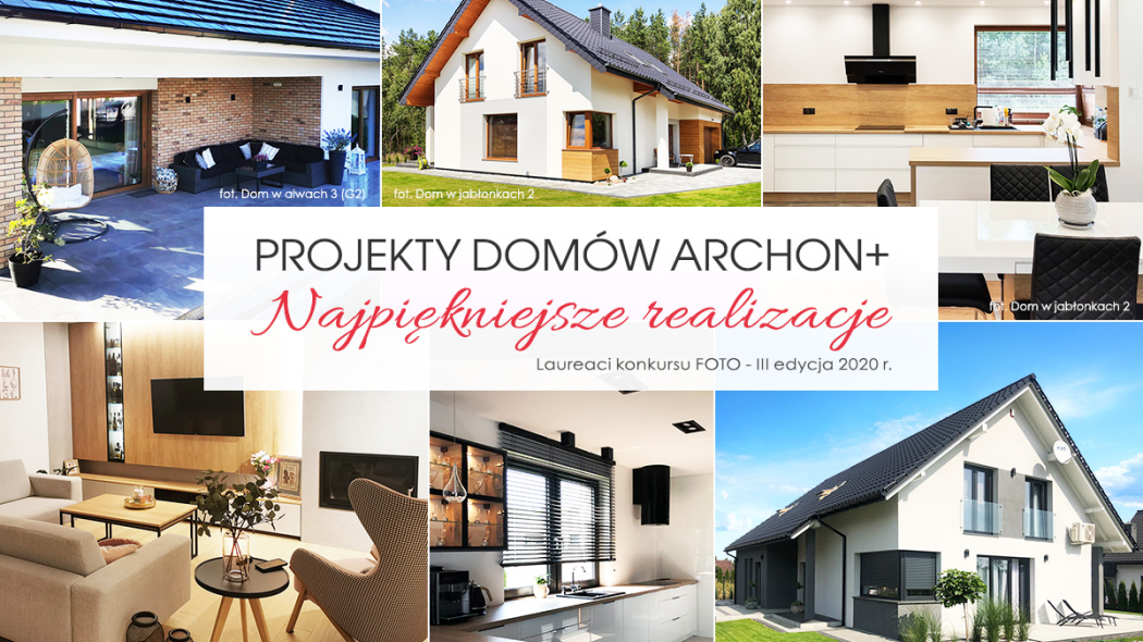 "Twój dom w obiektywie". Zobacz wyjątkowe realizacje projektów ARCHON+