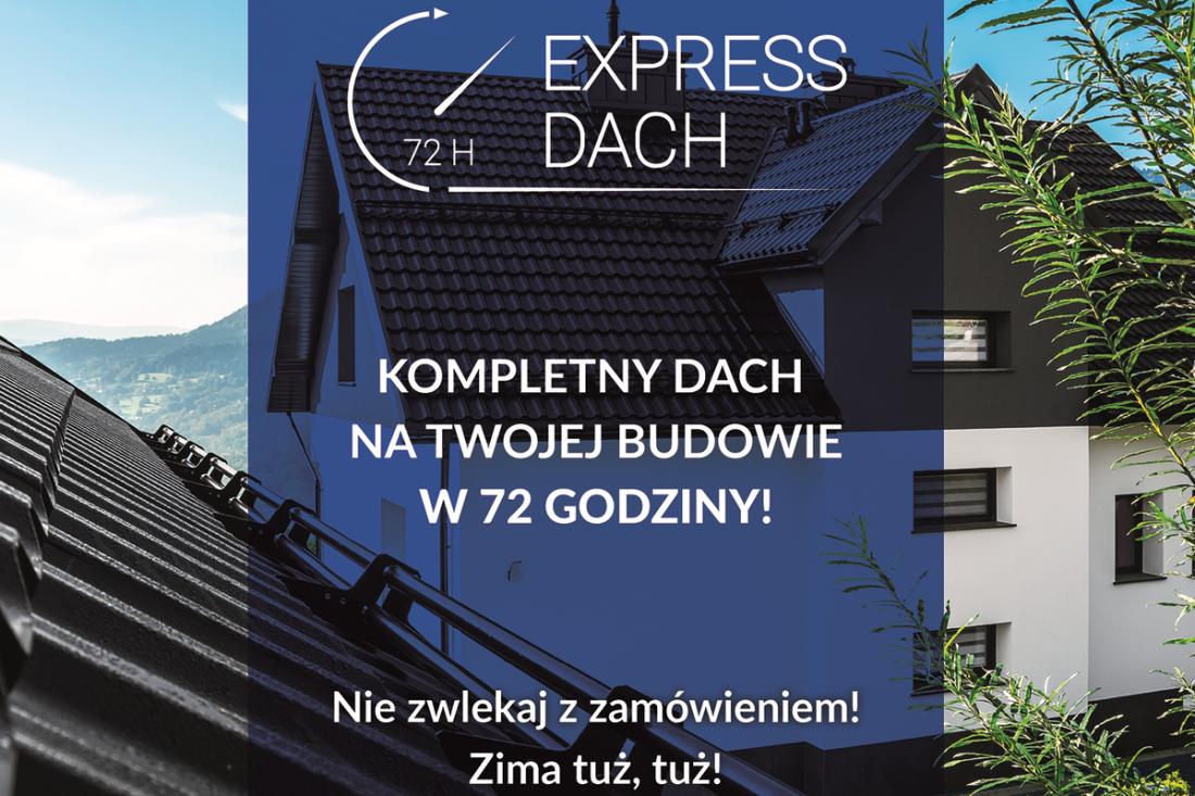 Usługa EXPRESS DACH 72h, czyli kompletny dach już w 3 dni!