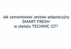 Jak zamontować zestaw adaptacyjny SMART FRESH w stelażu TECHNIC GT KOŁO?