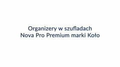 Organizery w szufladach Nova Pro Premium marki KOŁO - jakie to wygodne!