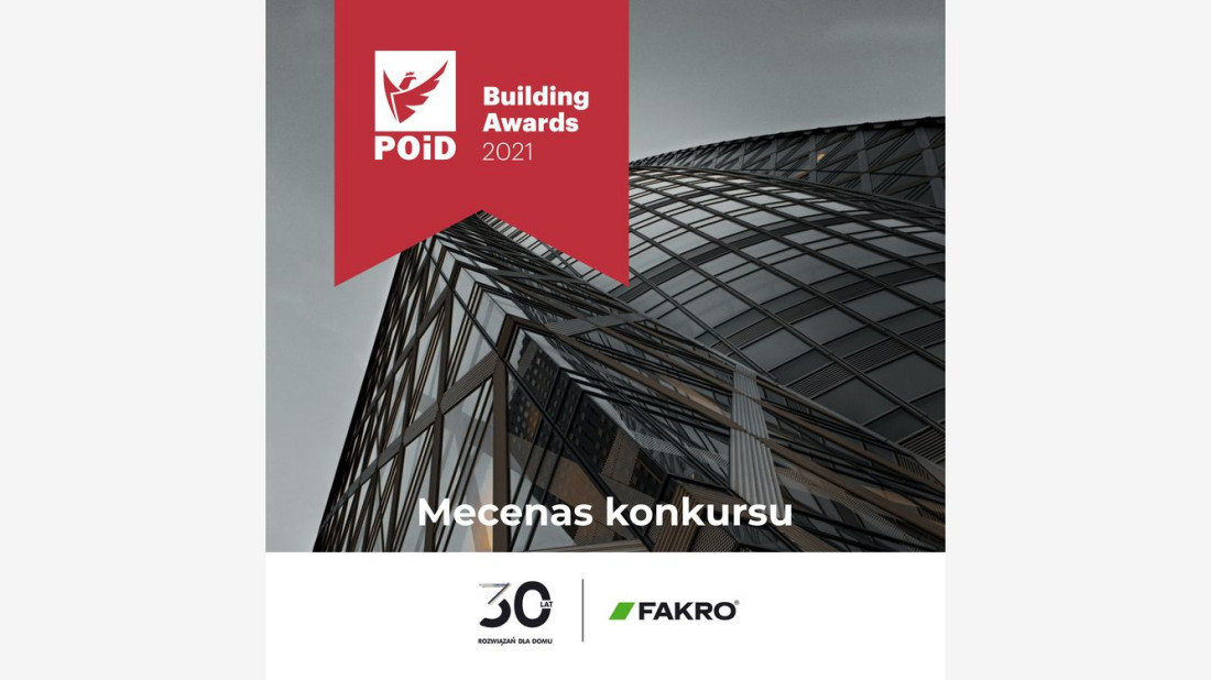 Firma FAKRO wśród mecenasów międzynarodowego konkursu POiD Building Awards 2021