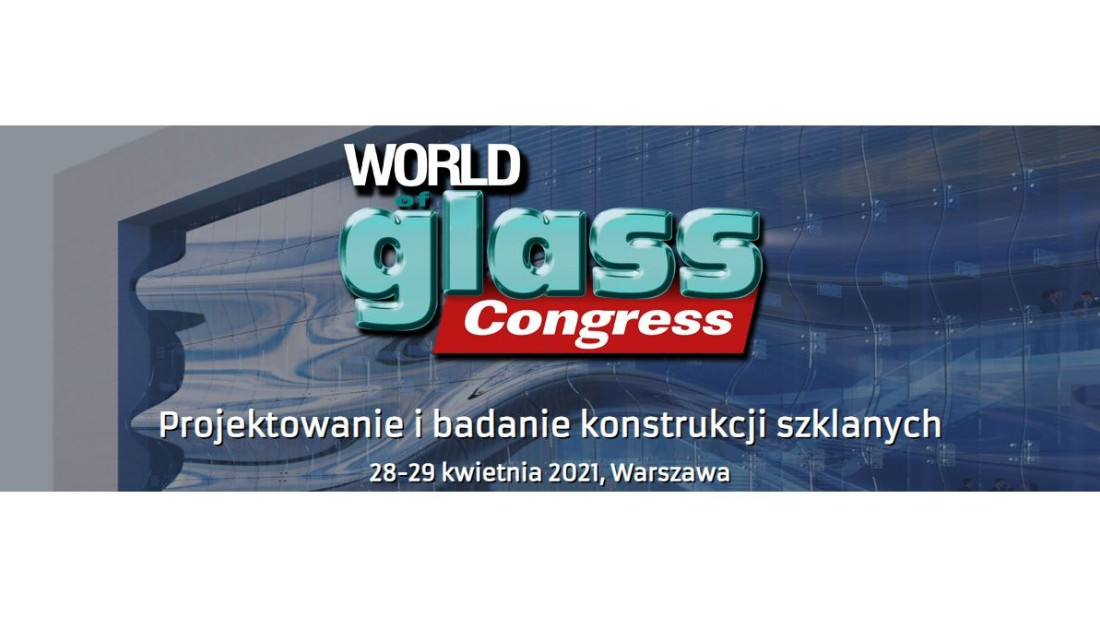 Redakcja miesięcznika Świat Szkła zaprasza na Konferencję Techniczną "Projektowanie i badanie konstrukcji szklanych"