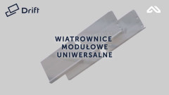 DRIFT - uniwersalne wiatrownice modułowe