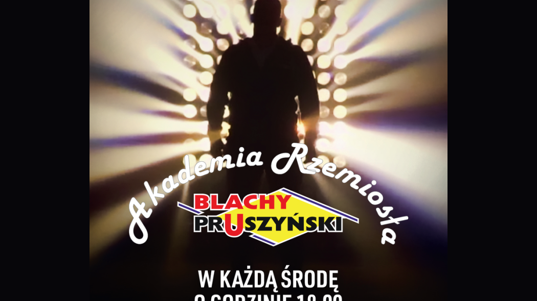 "Akademia Rzemiosła" firmy Blachy Pruszyński już na Youtube