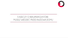 5 rzeczy o rekuperacji które musisz wiedzieć przed budową domu
