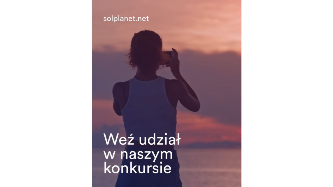 Trwa fotograficzny konkurs Solplanet - wygraj instalację fotowoltaiczną