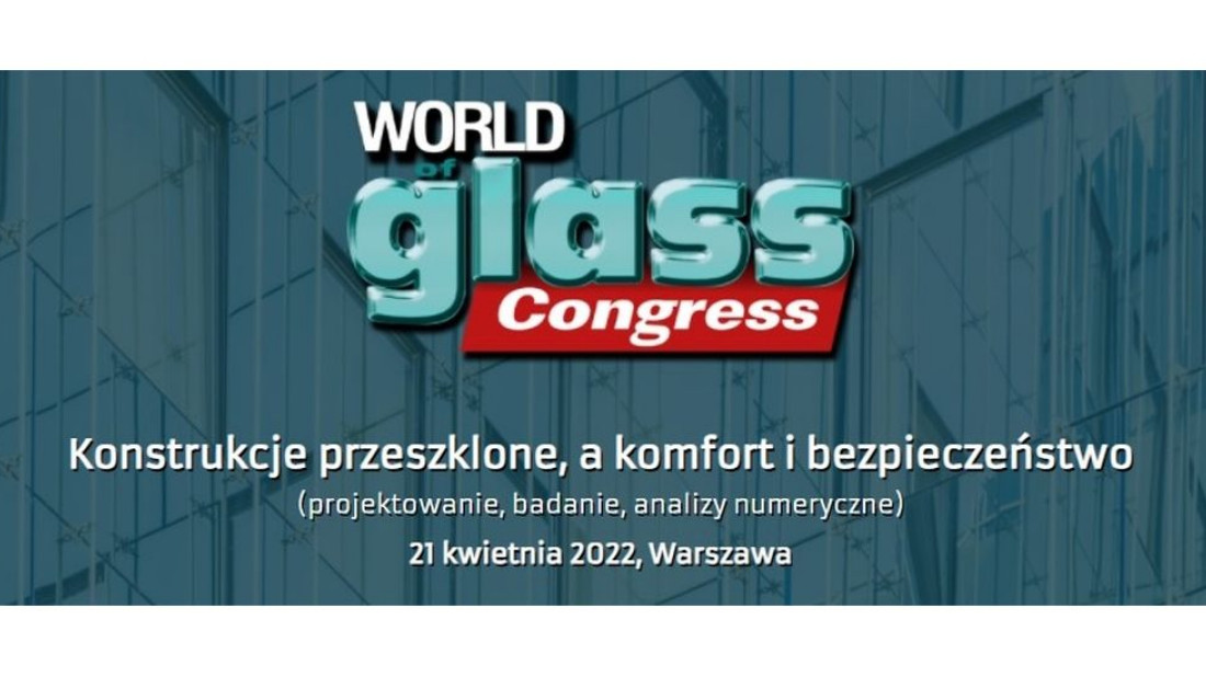 Zaproszenie na konferencję "Konstrukcje przeszklone, a komfort i bezpieczeństwo 2022"