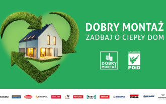 Zadbaj o ciepły dom - nowa edycja kampanii DOBRY MONTAŻ