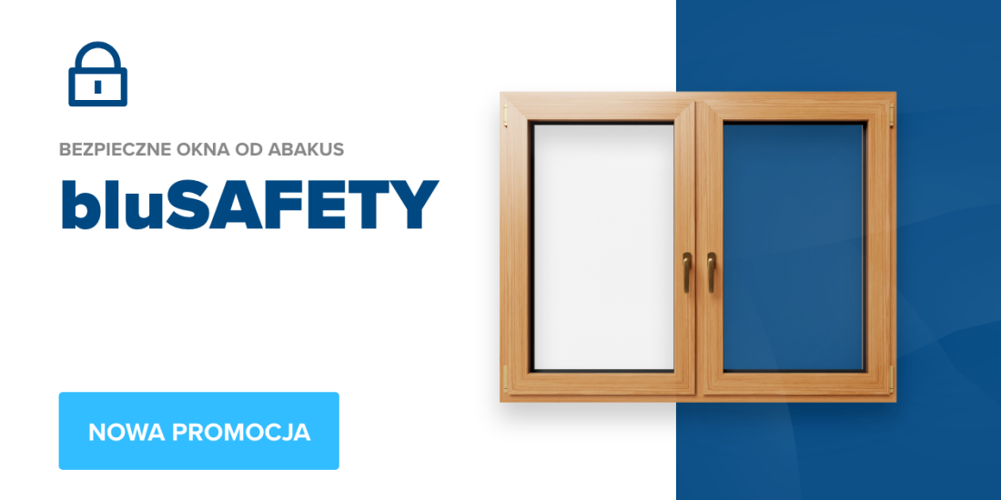 Rusza nowa promocja „bluSAFETY - Bezpieczne okno od Abakus”