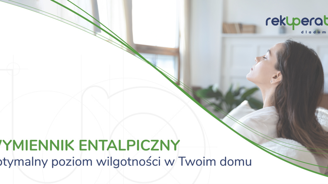 Wymiennik entalpiczny optymalny poziom wilgotności w Twoim domu