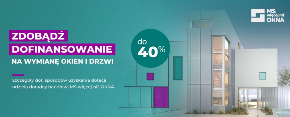 Doradcy handlowi MS pomagają w uzyskaniu dofinansowania do wymiany stolarki