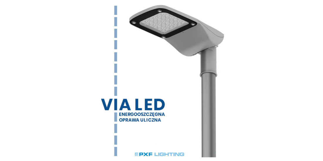 VIA LED - energooszczędne oświetlenie uliczne