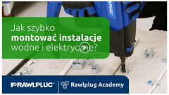 Rawlplug Academy: jak szybko montować instalacje wodne i elektryczne?